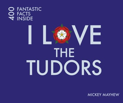 I Love the Tudors, Mickey Mayhew - Paperback - 9781841656977