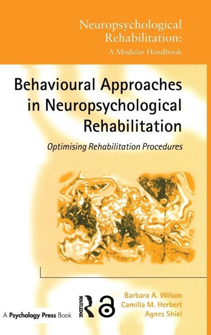 Behavioural Approaches in Neuropsychological Rehabilitation, Barbara A. Wilson ; Camilla M. Herbert ; Agnes Shiel - Gebonden - 9781841691831