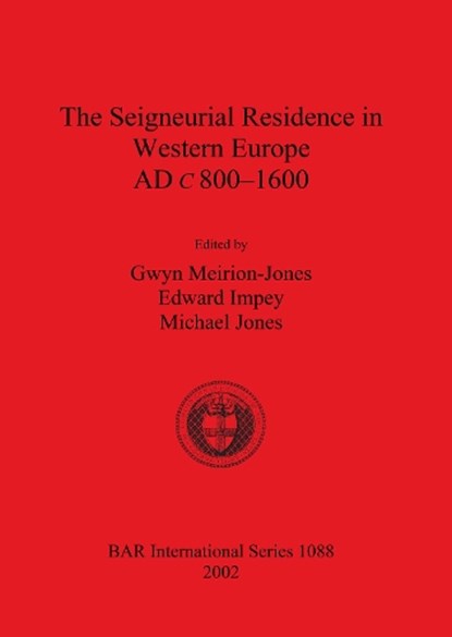 The Seigneurial Residence in Western Europe AD c.800-1600, Meirion-Jones, Gwyn; Impey, Edward; Jones, Michael - Paperback - 9781841714660