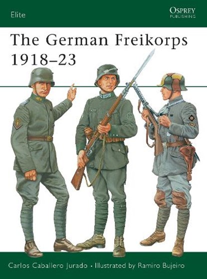 The German Freikorps 1918–23, Carlos Caballero Jurado - Paperback - 9781841761848