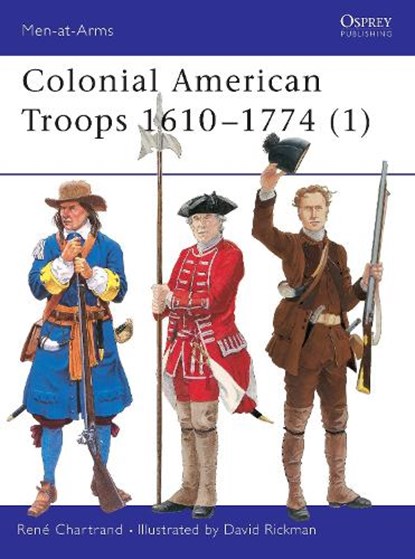 Colonial American Troops 1610-1774, CHARTRAND,  Rene - Paperback - 9781841763248