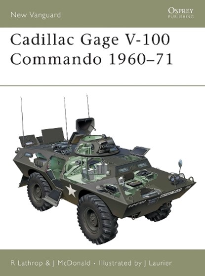 Cadillac Gage V100 Commando, Richard Lathrop ; John McDonald ; Peter Sarson - Paperback - 9781841764153