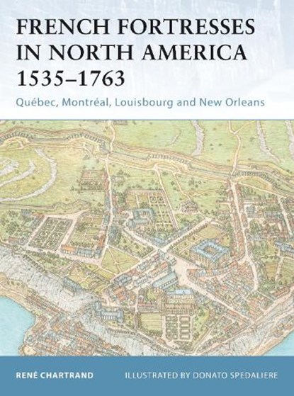 French Fortresses in North America 1535-1763, CHARTRAND,  Rene (Author) - Paperback - 9781841767147