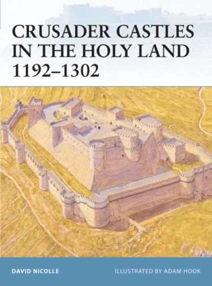 Crusader Castles in the Holy Land 1192-1302, Dr David Nicolle - Paperback - 9781841768274