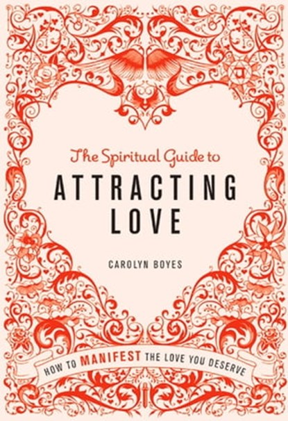 The Spiritual Guide to Attracting Love, Carolyn Boyes - Ebook - 9781841814254