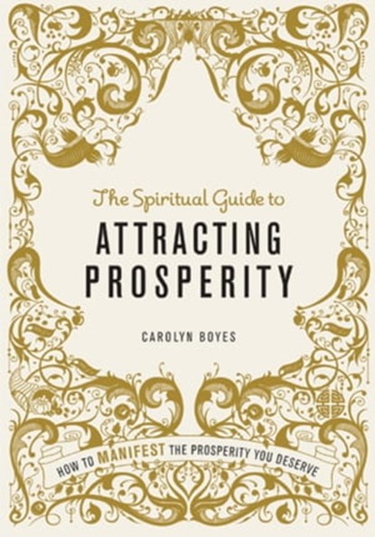 The Spiritual Guide to Attracting Prosperity, Carolyn Boyes - Ebook - 9781841814261