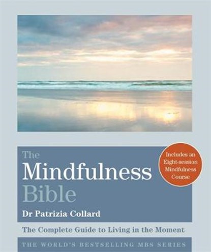 The Mindfulness Bible, Dr. Patrizia Collard - Paperback - 9781841814520