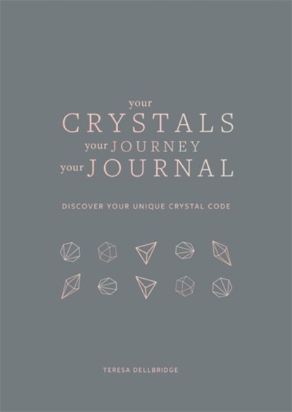 Your Crystals, Your Journey, Your Journal, Teresa Dellbridge - Paperback - 9781841815190