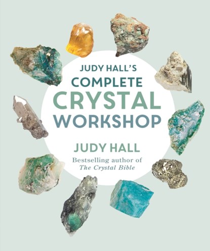 Judy Hall's Complete Crystal Workshop, Judy Hall - Paperback - 9781841815572