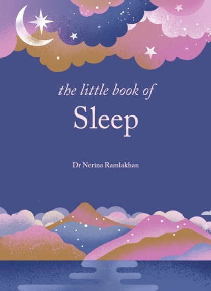 The Little Book of Sleep, Dr Nerina (Author) Ramlakhan - Gebonden - 9781841815961
