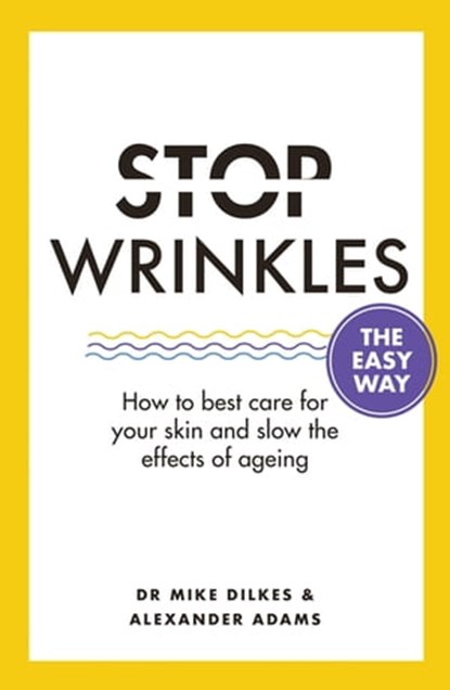 Stop Wrinkles The Easy Way, Dr Mike Dilkes ; Alexander Adams - Ebook - 9781841882772