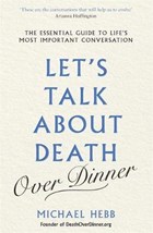 Let's Talk about Death (over Dinner) | Michael Hebb | 