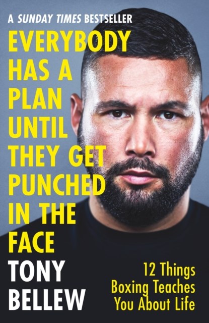 Everybody Has a Plan Until They Get Punched in the Face, Tony Bellew - Paperback - 9781841884714
