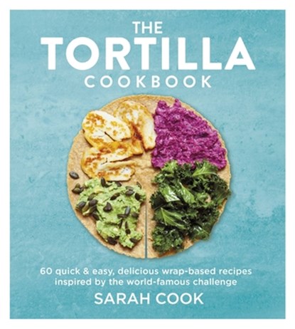 The Tortilla Cookbook, Sarah Cook - Gebonden - 9781841885445