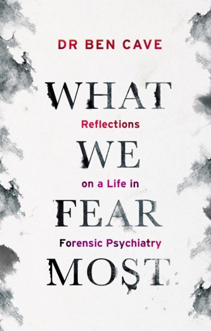 What We Fear Most, CAVE,  Dr Ben - Gebonden - 9781841885544