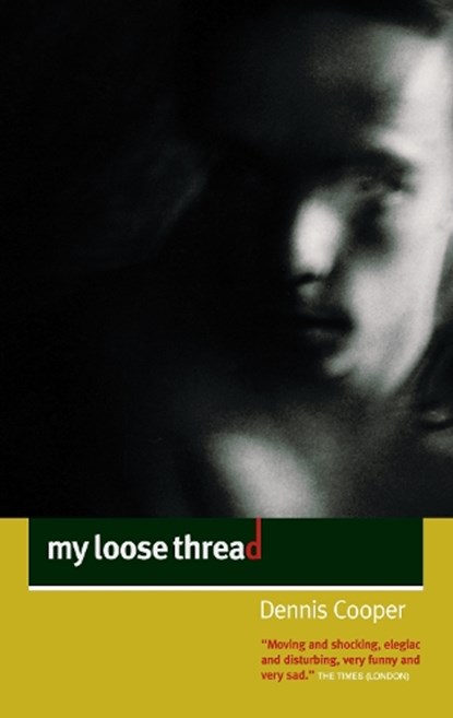 My Loose Thread, Dennis Cooper - Paperback - 9781841954127
