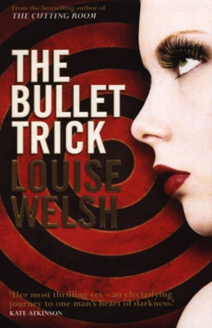 The Bullet Trick, Louise Welsh - Paperback - 9781841958903