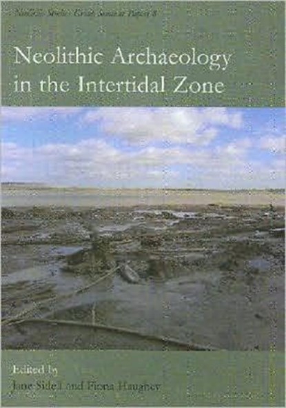 Neolithic Archaeology in the Intertidal Zone, E. J. Sidell ; F. Haughey - Paperback - 9781842172667