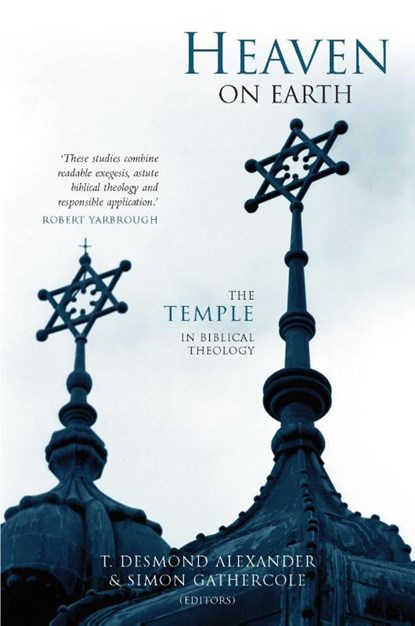 Heaven on Earth: The Temple in Biblical Theology, T Desmond Alexander ; Simon Gathercole - Paperback - 9781842272725