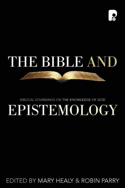 The Bible and Epistemology, M Healy ; Robin Parry - Paperback - 9781842275405