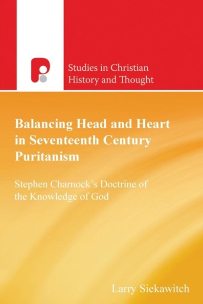 Balancing Head and Heart in Seventeenth Century Puritanism, Larry Siekawitch - Paperback - 9781842276709