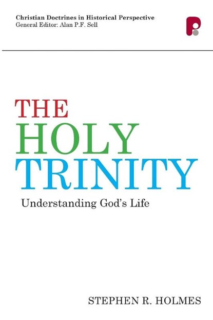 The Holy Trinity: Understanding God's Life, Stephen R Holmes - Paperback - 9781842277416