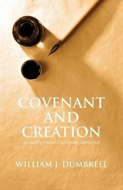 Covenant and Creation (Revised 2013), William J Dumbrell - Paperback - 9781842278253