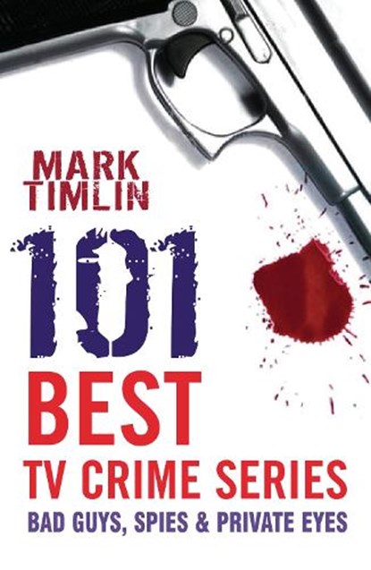 101 Best TV Crime Series, Mark Timlin - Overig - 9781842433508