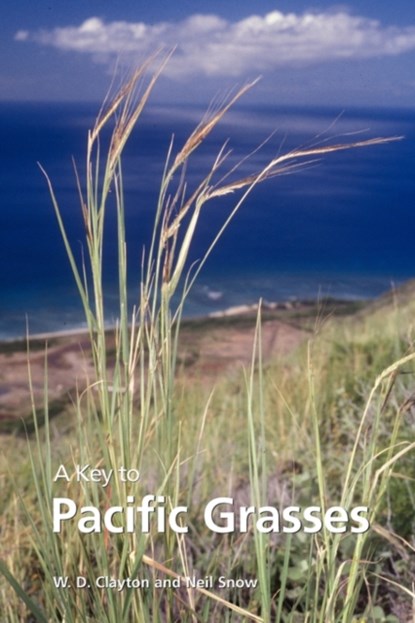 Key to Pacific Grasses, A, W. D. Clayton ; Neil Snow - Paperback - 9781842463796