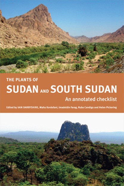 The Plants of Sudan and South Sudan – An Annotated Checklist, Iain Darbyshire ; Helen Pickering ; Maha Kordofani ; Imadeldin Farag - Paperback - 9781842464731