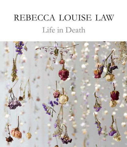 Rebecca Louise Law: Life in Death, Rebecca Louise Law - Gebonden - 9781842466469