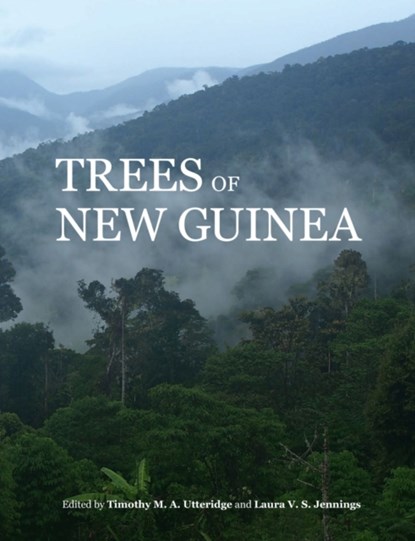 Trees of New Guinea, Timothy M. A. Utteridge ; Laura V. S. Jennings - Gebonden - 9781842467503