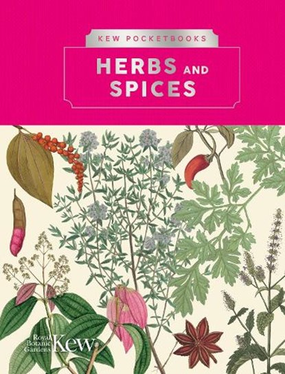 Kew Pocketbooks: Herbs and Spices, Royal Botanic Gardens Kew - Gebonden - 9781842467534