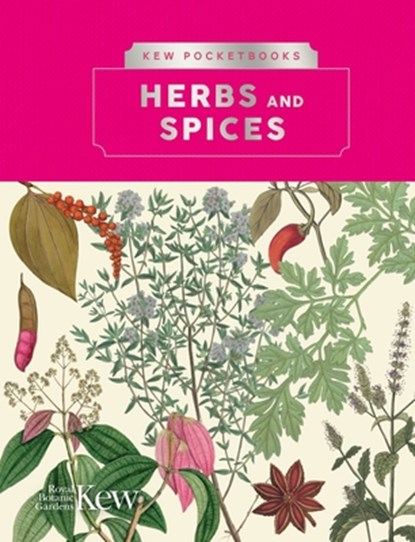 Kew Pocketbooks: Herbs and Spices, Kew The Royal Botanic Gardens - Gebonden - 9781842467534