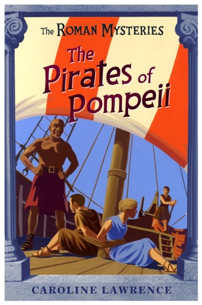 The Roman Mysteries: The Pirates of Pompeii, Caroline Lawrence - Paperback - 9781842550229