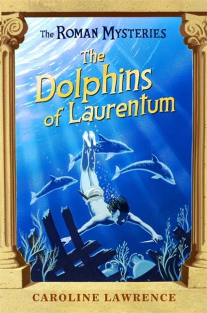 The Roman Mysteries: The Dolphins of Laurentum, Caroline Lawrence - Paperback - 9781842550243