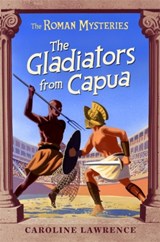 The Roman Mysteries: The Gladiators from Capua - Caroline Lawrence - 9781842551233