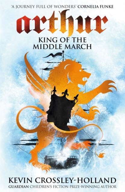Arthur: King of the Middle March, Kevin Crossley-Holland - Paperback - 9781842551554