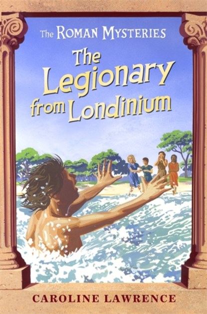 The Roman Mysteries: The Legionary from Londinium and other Mini Mysteries, Caroline Lawrence - Paperback - 9781842551929