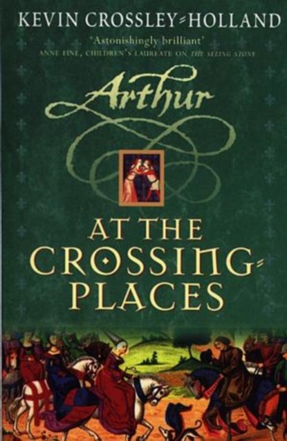 Arthur: At the Crossing Places, Kevin Crossley-Holland - Paperback - 9781842552001