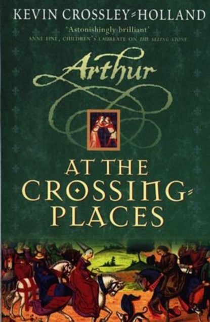 Arthur: At the Crossing Places, Kevin Crossley-Holland - Paperback - 9781842552001