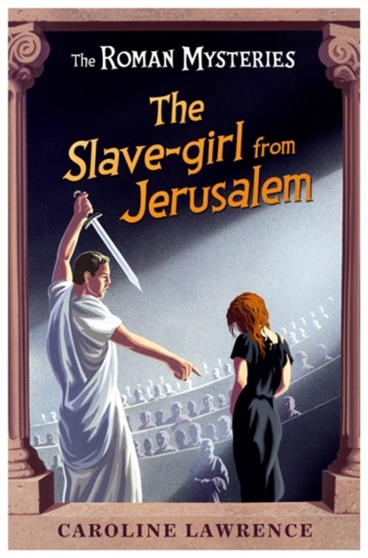 The Roman Mysteries: The Slave-girl from Jerusalem, Caroline Lawrence - Paperback - 9781842555729