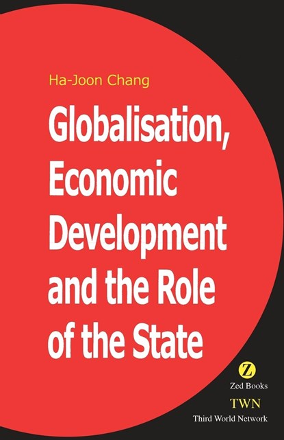 Globalisation, Economic Development & the Role of the State, Ha-Joon Chang - Paperback - 9781842771433