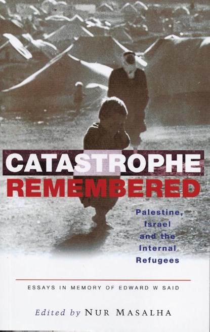 Catastrophe Remembered, Nur Masalha - Paperback - 9781842776230
