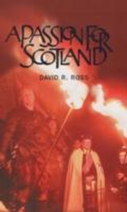 A Passion for Scotland, ROSS,  David R. - Paperback - 9781842820193