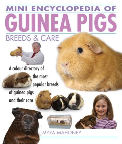 Mini Encyclopedia of Guinea Pigs Breeds and Care, Myra Mahoney - Paperback - 9781842862261