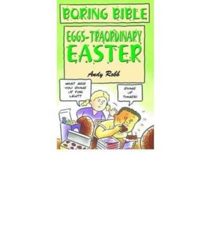 Boring Bible Series 3: Eggs-traordinary Easter, Andy Robb - Paperback - 9781842981672