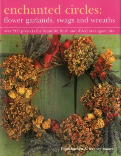 Enchanted Circles: Flower Garlands, Swags and Wreaths, Fiona Barnett ; Terence Moore - Gebonden - 9781843092186