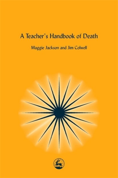 A Teacher's Handbook of Death, Jim Colwell ; Maggie Jackson - Paperback - 9781843100157