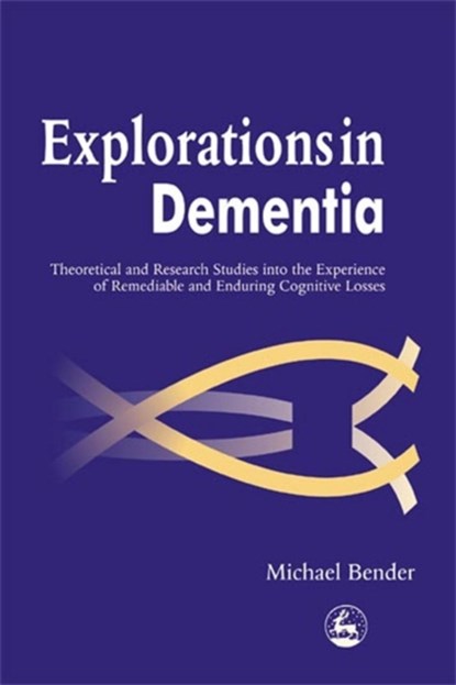 Explorations in Dementia, Michael Bender - Paperback - 9781843100409